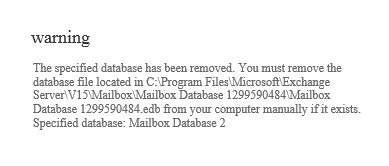 Exchange 2013 Database Removal Error: &#8220;This mailbox database contains one or more mailboxes&#8221;