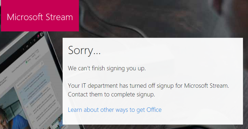 Microsoft Stream signup blocked