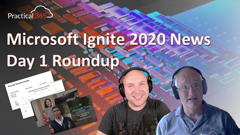 The Practical 365 @ Microsoft Ignite 2020:  Day One &#8211; Roundup